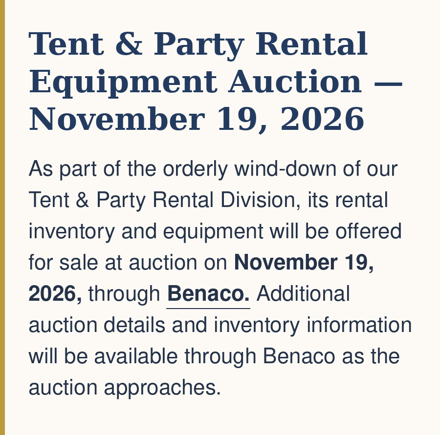 Tent & Party Rental Equipment Auction &mdash; November 19, 2026. Rental inventory and equipment will be offered through Benaco; details and inventory information will be available there as the auction approaches.